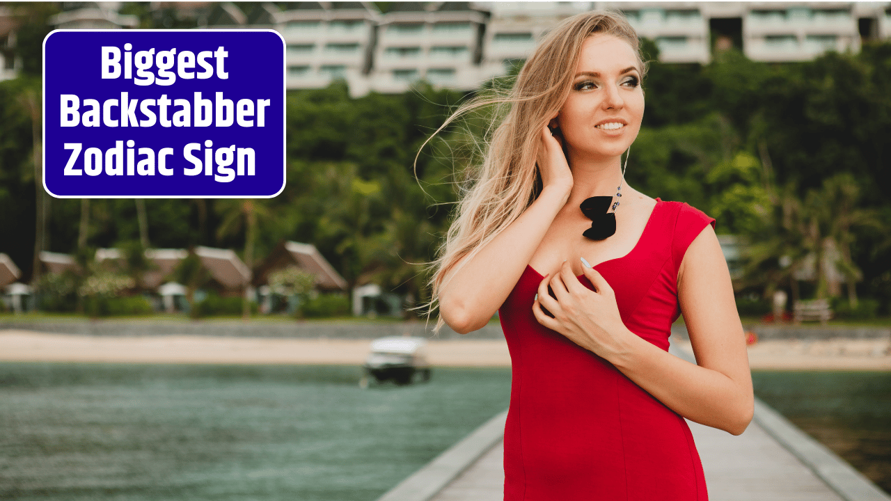 Top 4 Biggest Backstabber Zodiac Sign