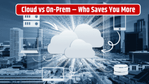 Cloud vs On-Premise: Which Hosting Solution Saves You More Money?