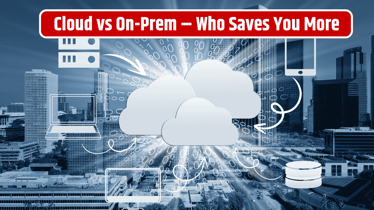 Cloud vs On-Premise: Which Hosting Solution Saves You More Money?