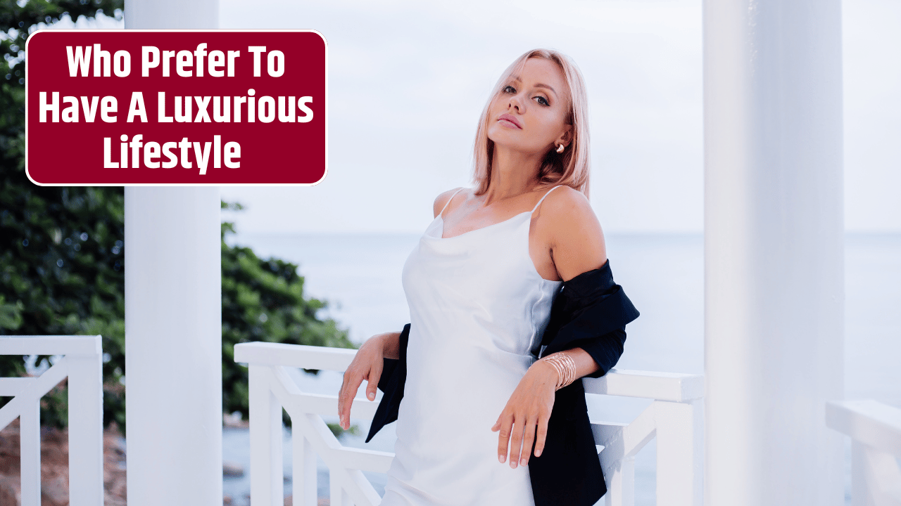 Top 4 Zodiac Signs Who Prefer To Have A Luxurious Lifestyle